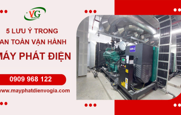 5 chú ý quan trọng để sử dụng máy phát điện hiệu quả an toàn